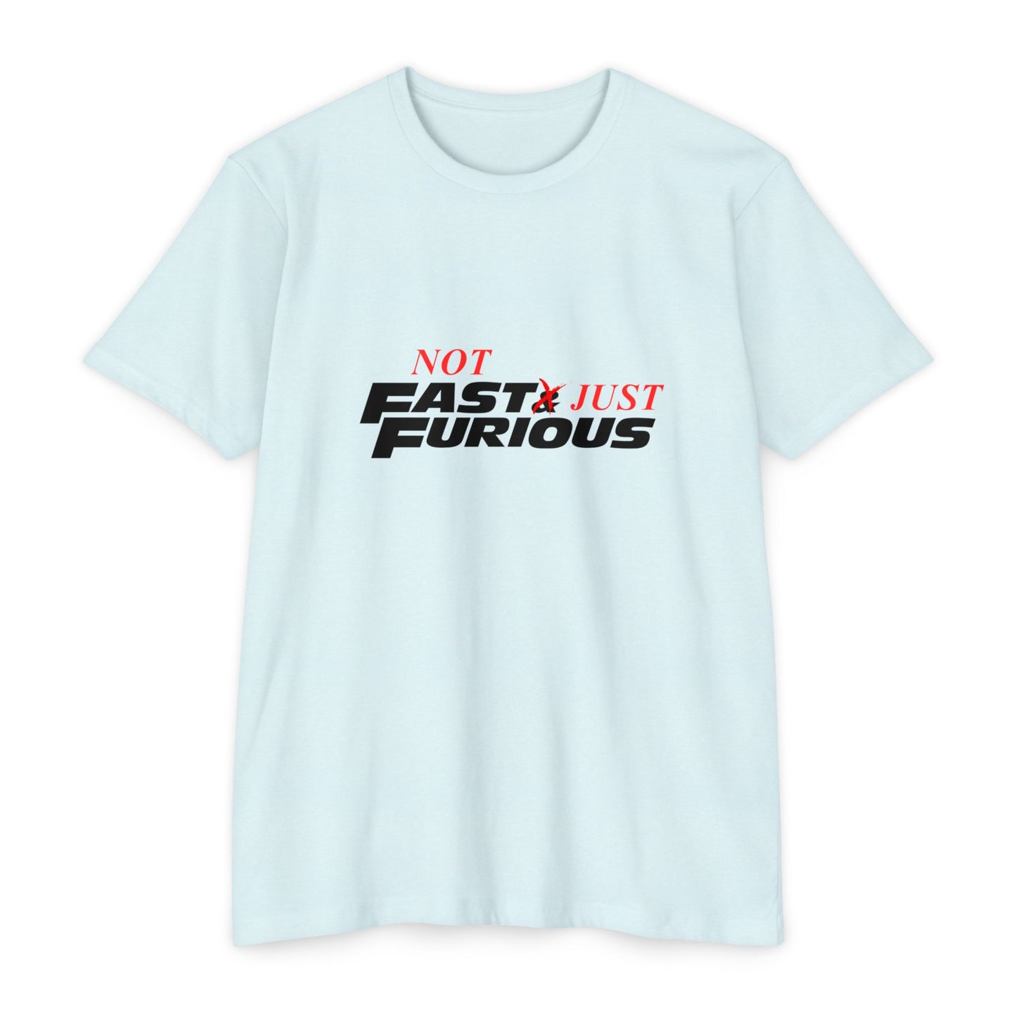 'Not Fast Just Furious' - Unisex Top T-Shirt