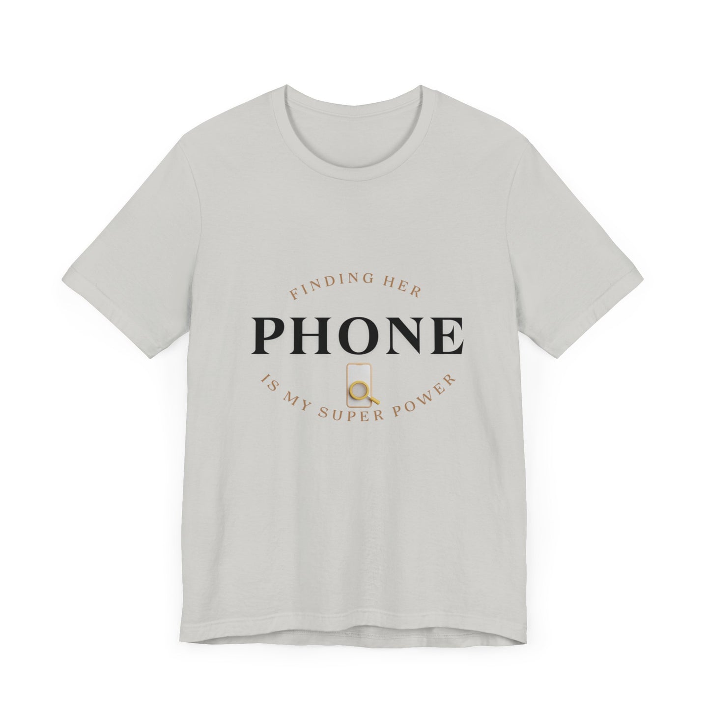 CCC - Funny Super Power T-Shirt - Finding Her Phone | Unisex Jersey Tee