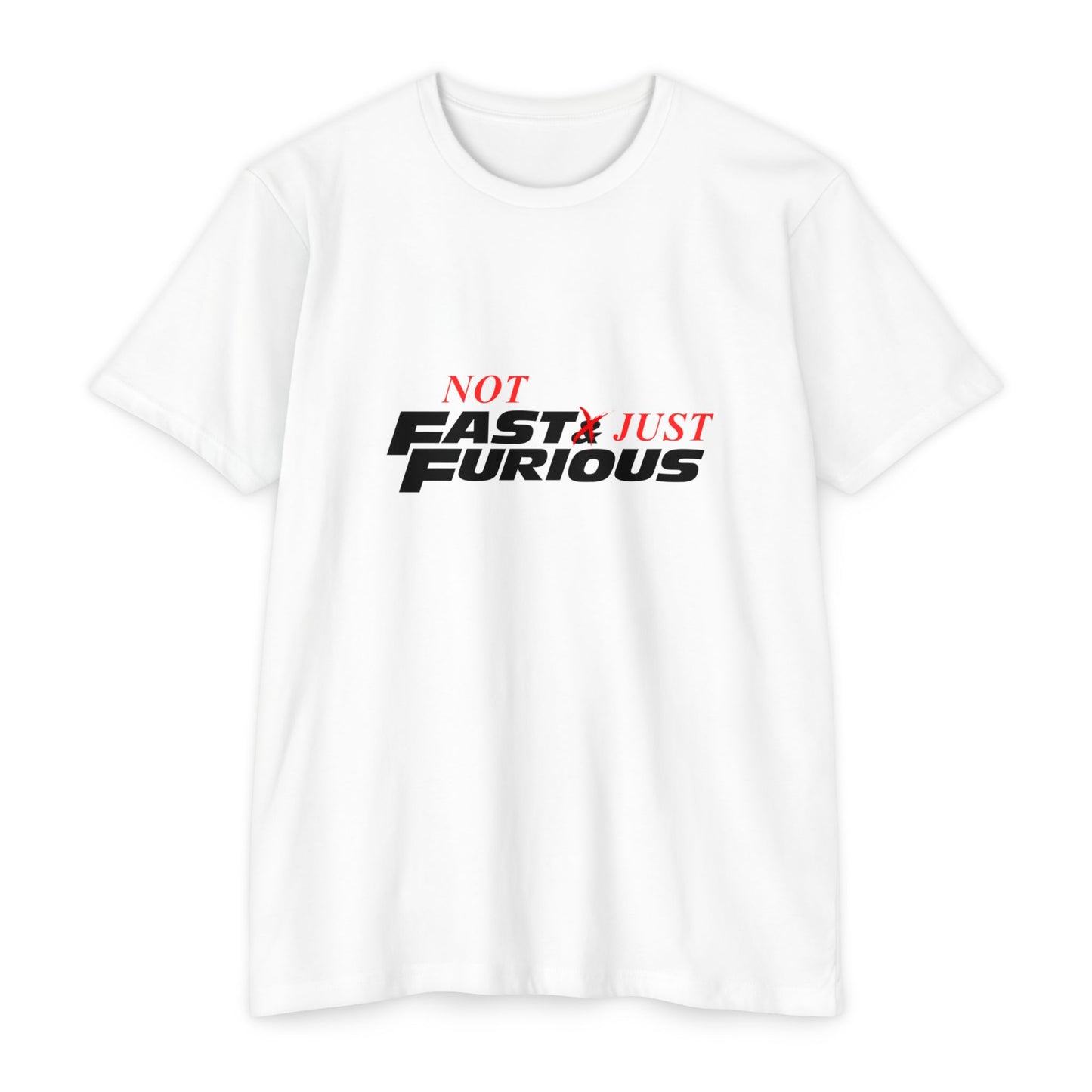'Not Fast Just Furious' - Unisex Top T-Shirt