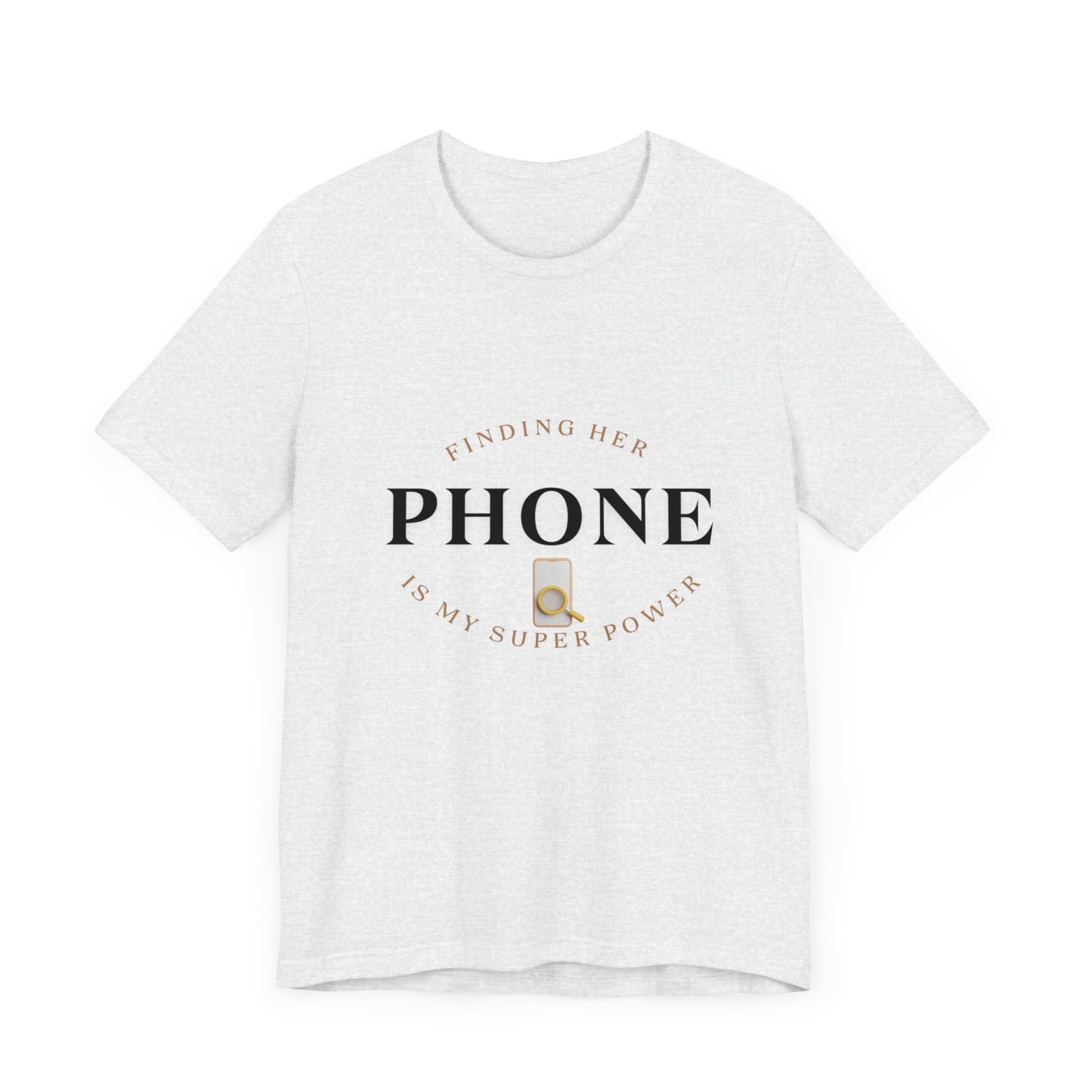 CCC - Funny Super Power T-Shirt - Finding Her Phone | Unisex Jersey Tee
