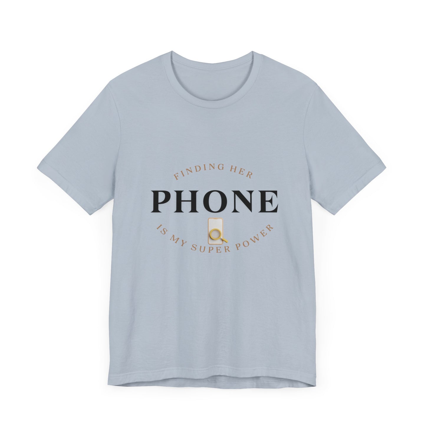 CCC - Funny Super Power T-Shirt - Finding Her Phone | Unisex Jersey Tee