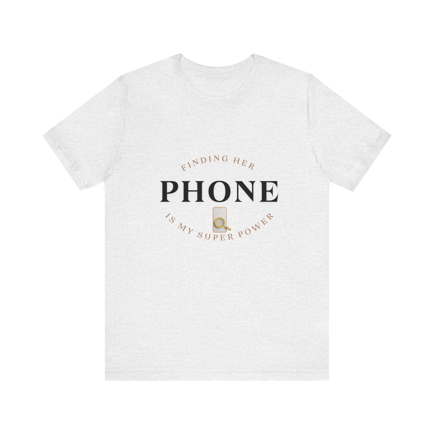 CCC - Funny Super Power T-Shirt - Finding Her Phone | Unisex Jersey Tee