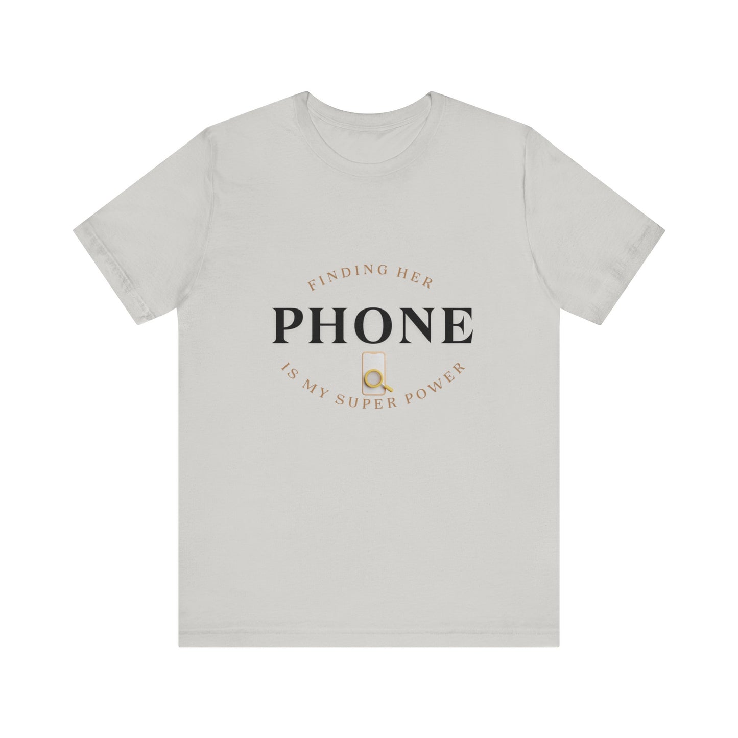 CCC - Funny Super Power T-Shirt - Finding Her Phone | Unisex Jersey Tee