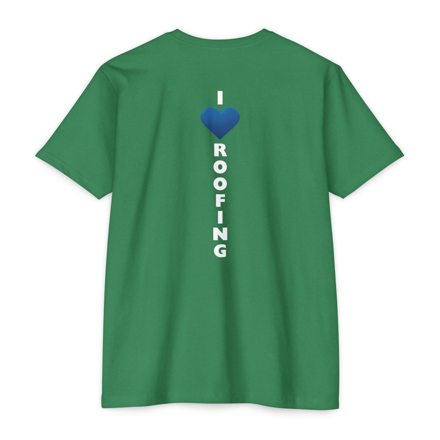 Greener Roofing - I Love Roofing (Green) Shirt