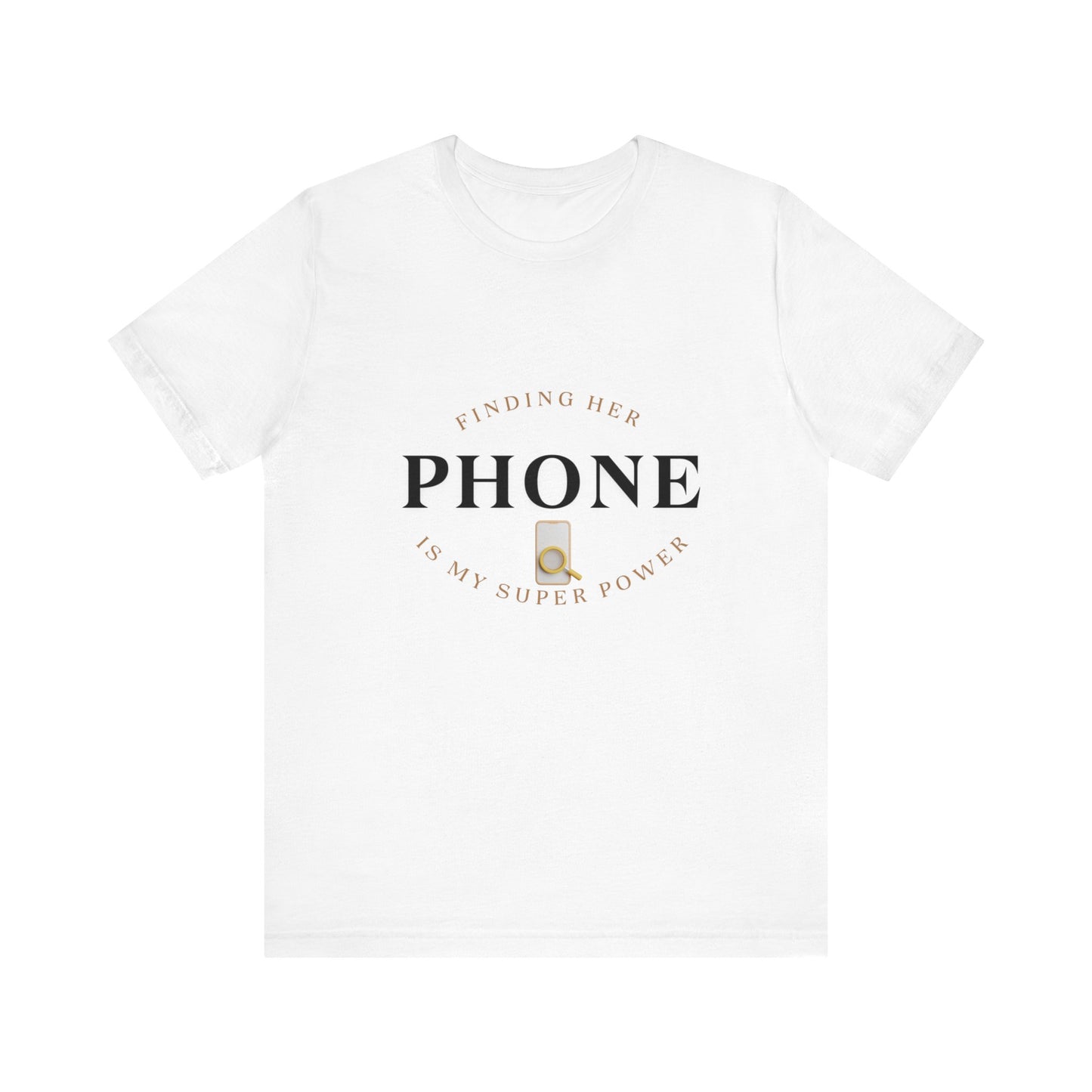 CCC - Funny Super Power T-Shirt - Finding Her Phone | Unisex Jersey Tee