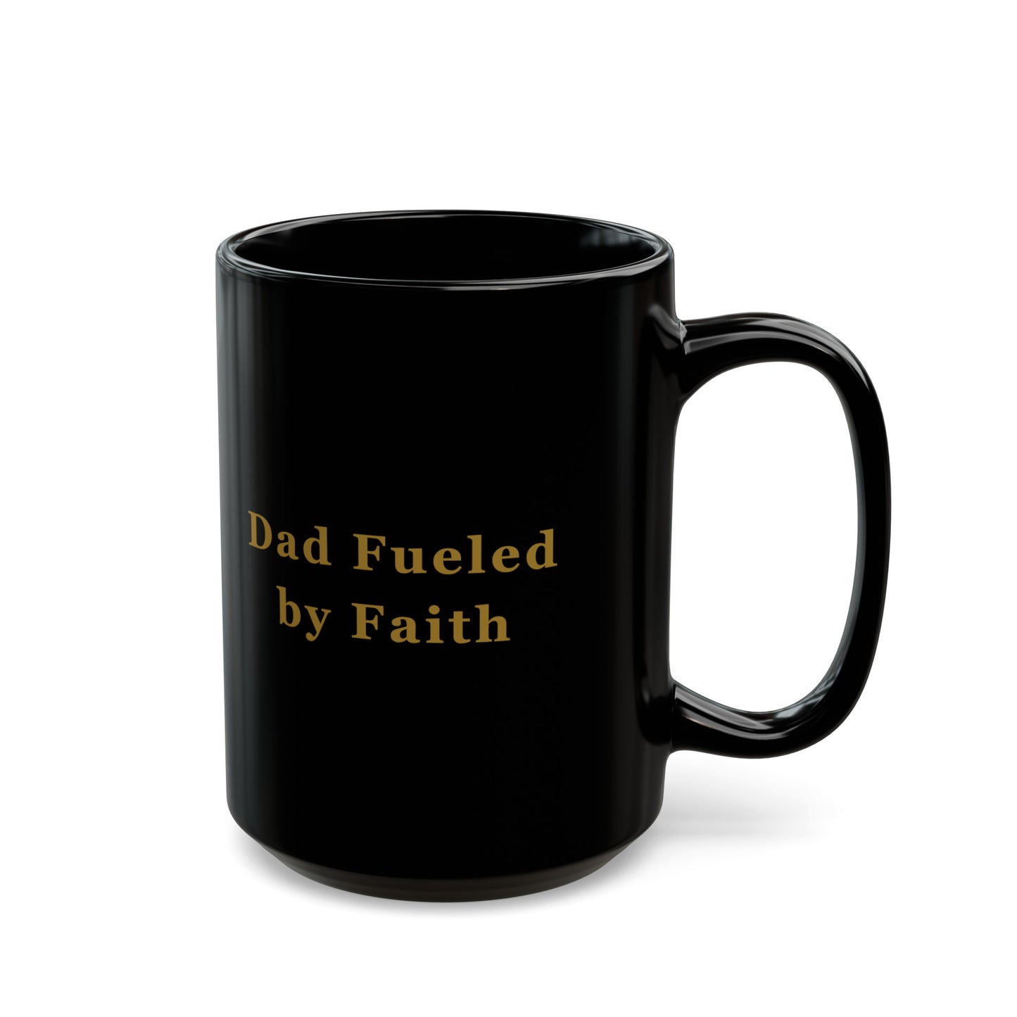 Dad Fueled By Faith - Black Mug (11oz, 15oz)