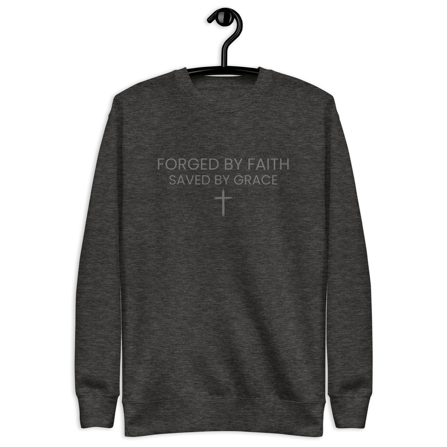 Forged by Faith, Saved by Grace - Sweatshirt