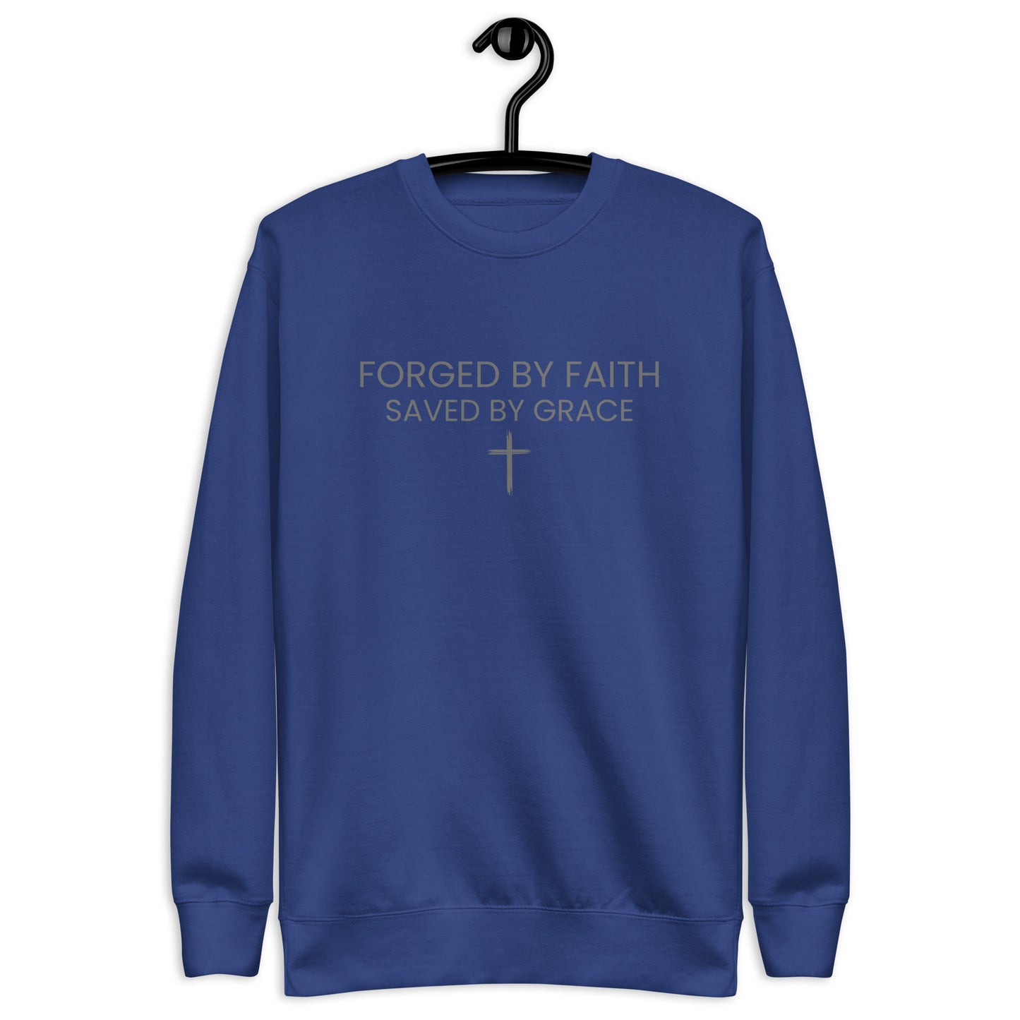 Forged by Faith, Saved by Grace - Sweatshirt